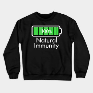 Natural Immunity Good Health Advocate 100% Battery Slogan Crewneck Sweatshirt